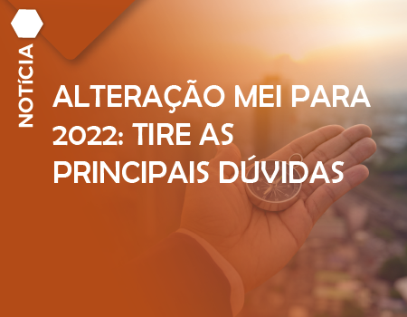 Alteração MEI para 2022: tire as principais dúvidas